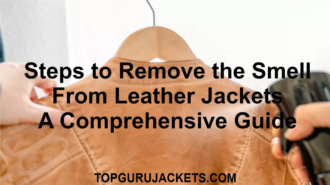Steps to Remove the Smell From Leather Jackets: A Comprehensive Guide