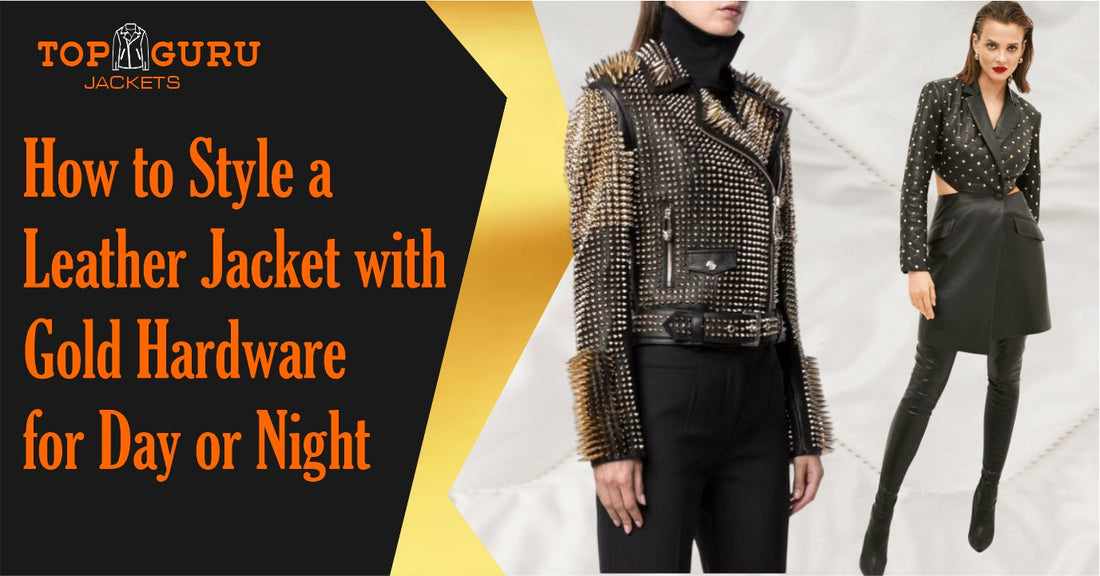 How to Style a Leather Jacket with Gold Hardware for Day or Night