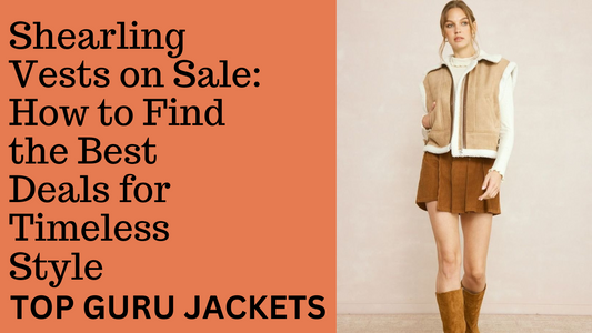 Shearling Vests on Sale: How to Find the Best Deals for Timeless Style