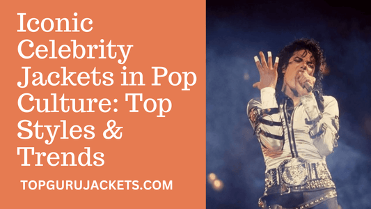 Iconic Celebrity Jackets in Pop Culture: Top Styles & Trends