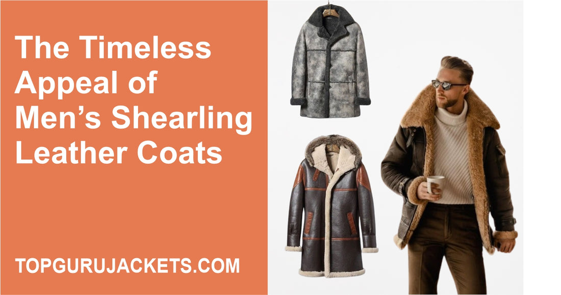 The Timeless Appeal of Men’s Shearling Leather Coats