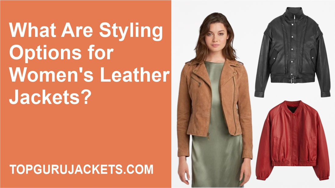 What Are Styling Options for Women's Leather Jackets?