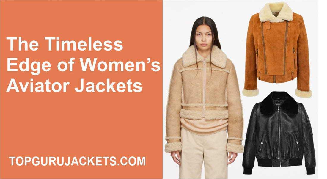 The Timeless Edge of Women’s Aviator Jackets