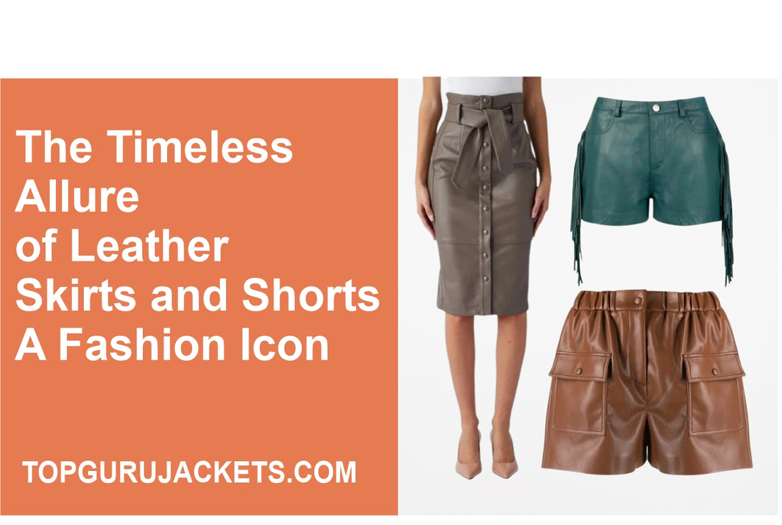 The Timeless Allure of Leather Skirts and Shorts: A Fashion Icon