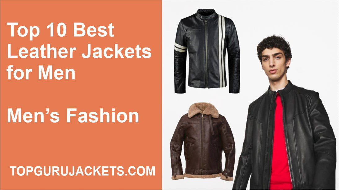 Top 10 Best Leather Jackets for Men