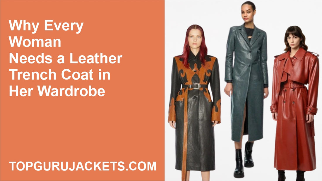 Why Every Woman Needs a Leather Trench Coat in Her Wardrobe